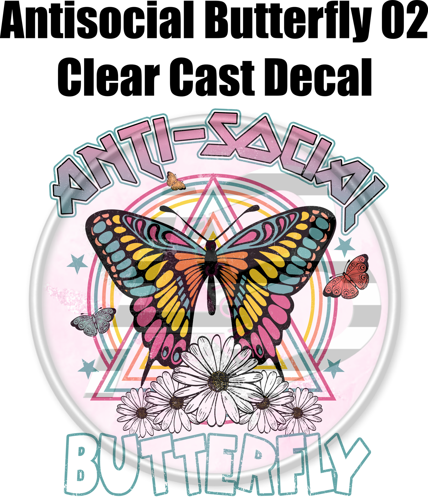 Anti Social Butterfly 02 - Clear Cast Decal-401