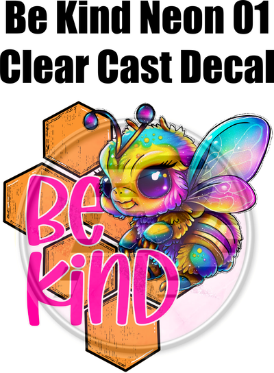 Be Kind Neon 01 - Clear Cast Decal - 110