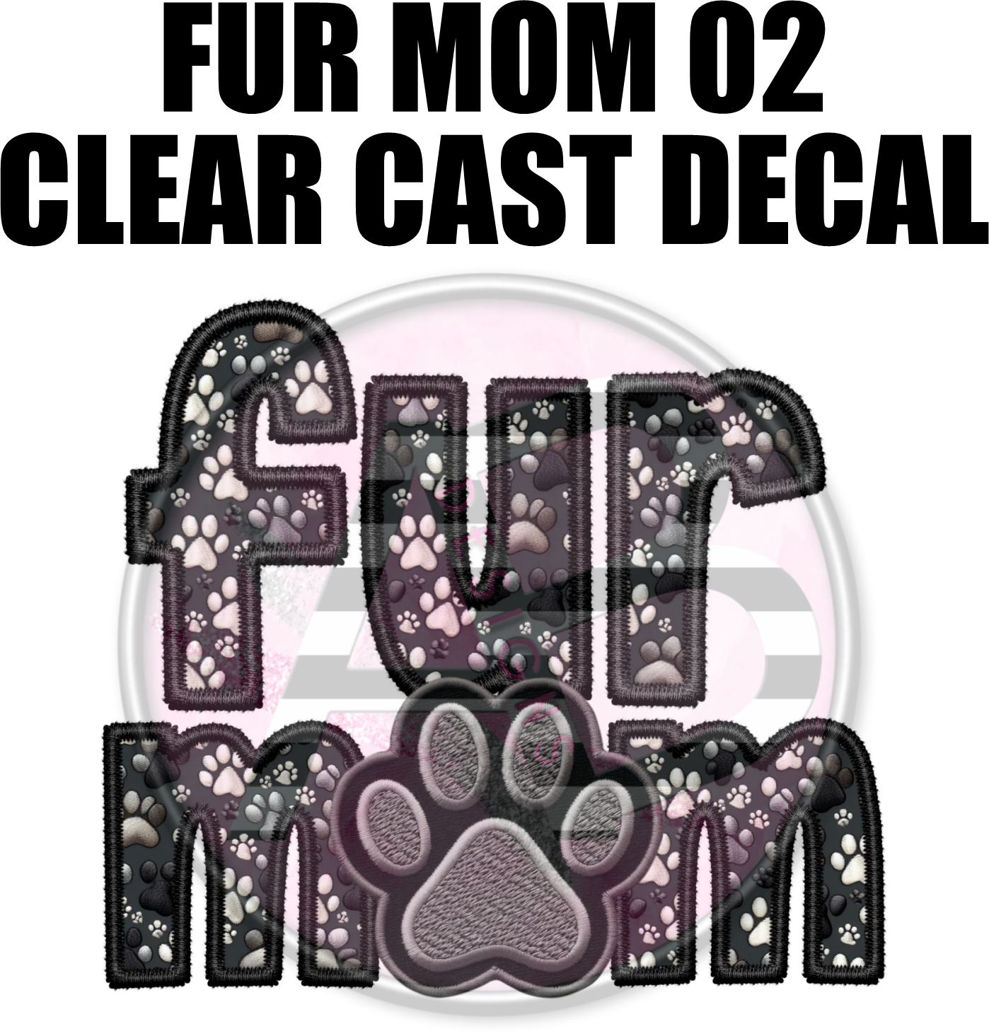 Fur Mom 2 - Clear Cast Decal