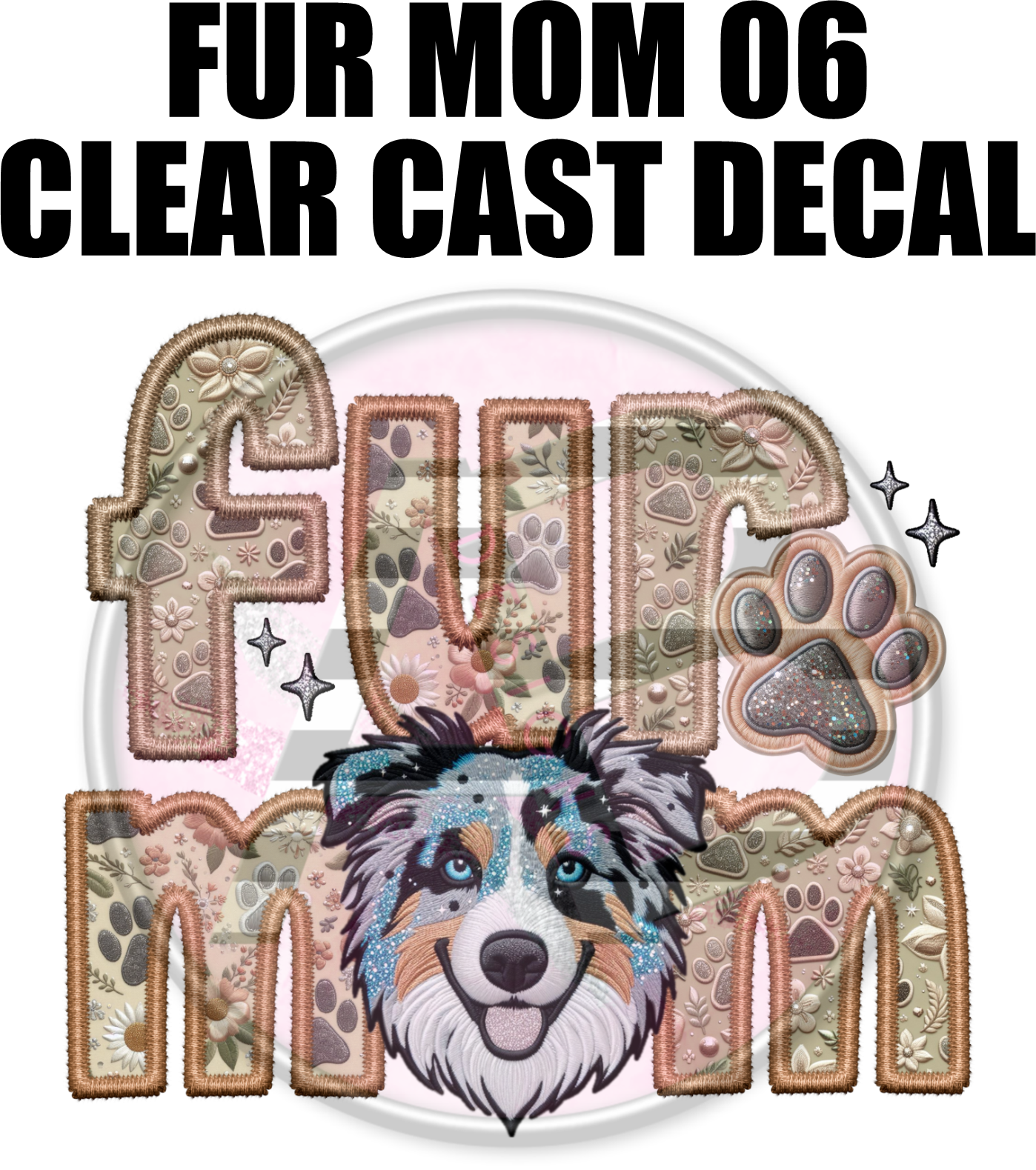 Fur Mom 6 - Clear Cast Decal