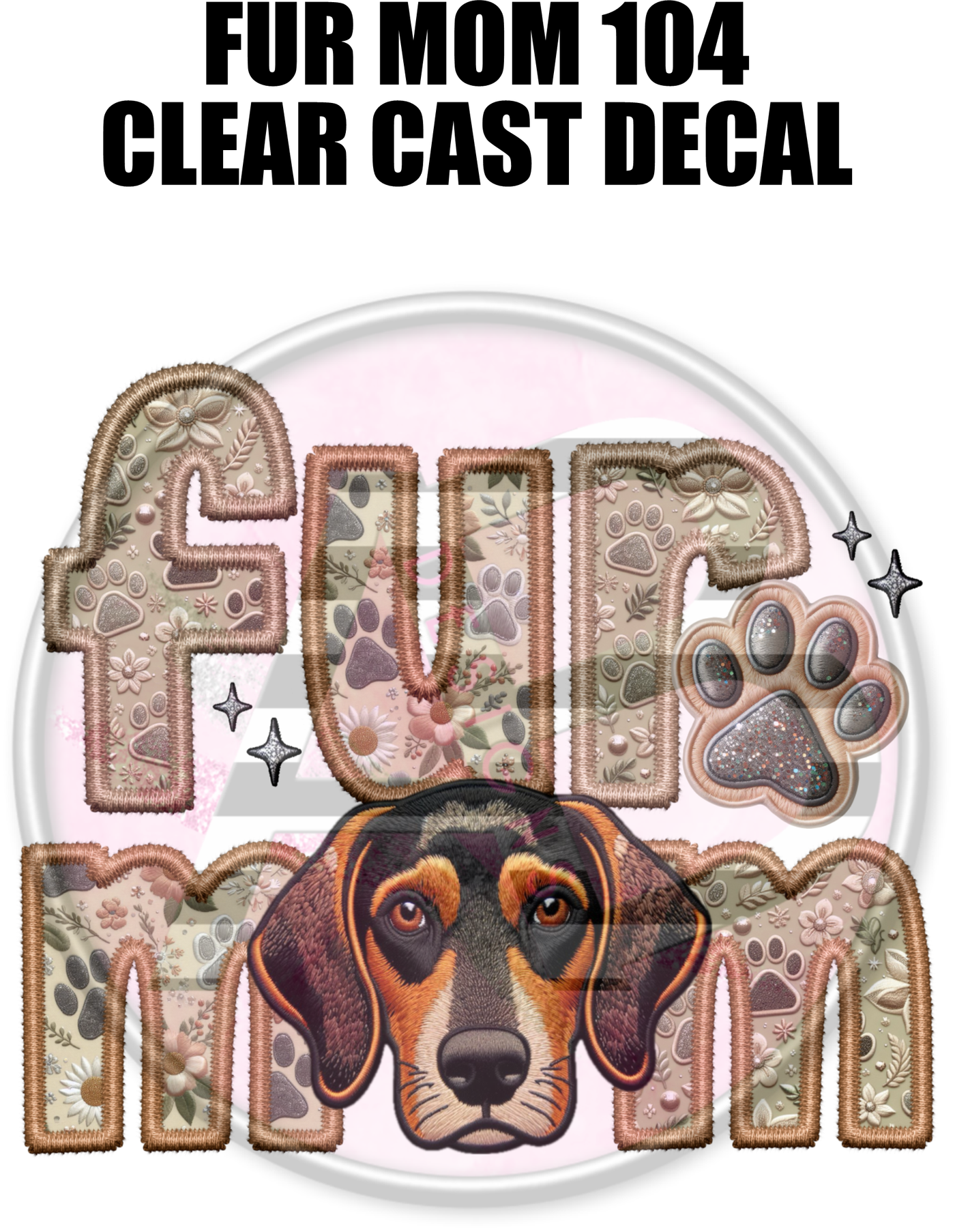 Fur Mom 104 - Clear Cast Decal