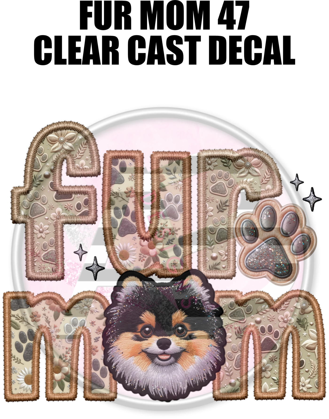 Fur Mom 47 - Clear Cast Decal