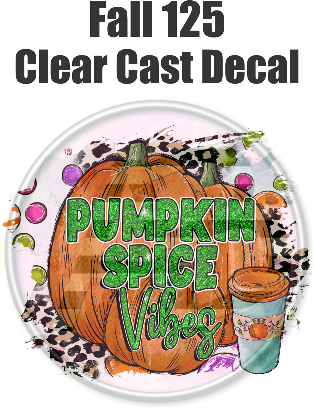 Fall 125 - Clear Cast Decal