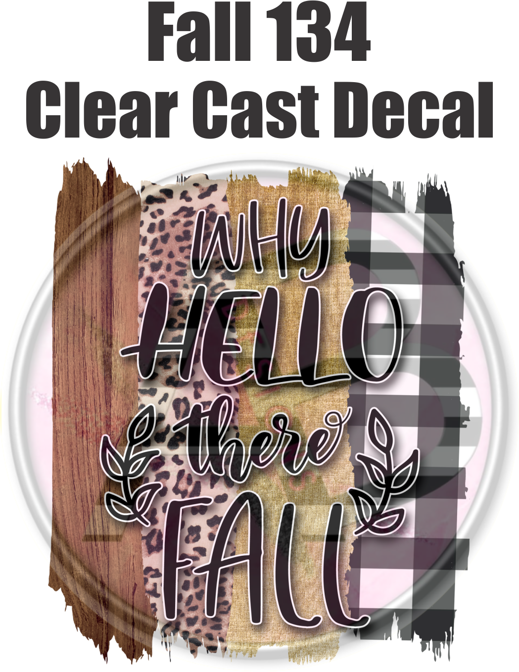 Fall 134 - Clear Cast Decal