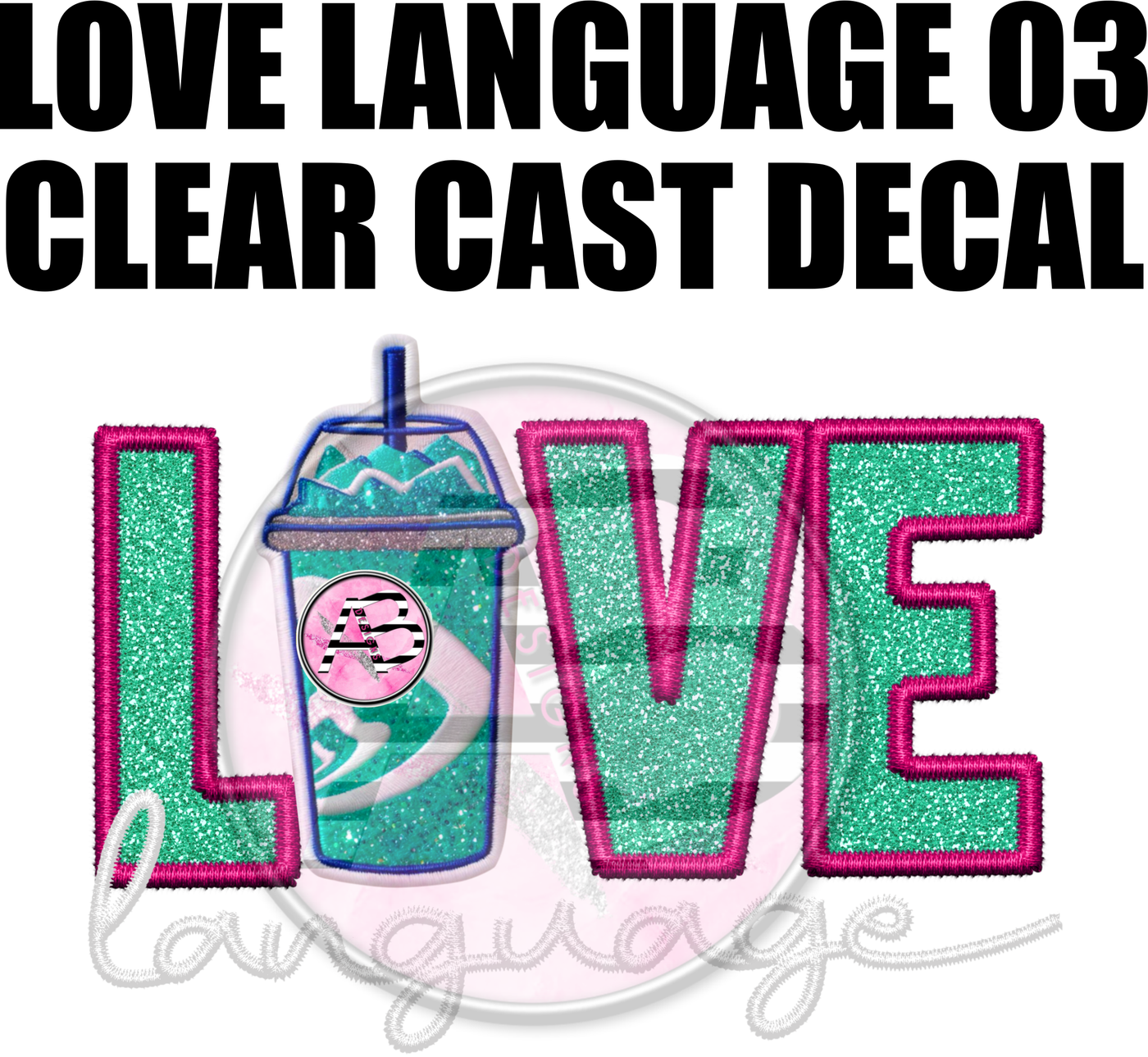 Love Language 03 - Clear Cast Decal-413