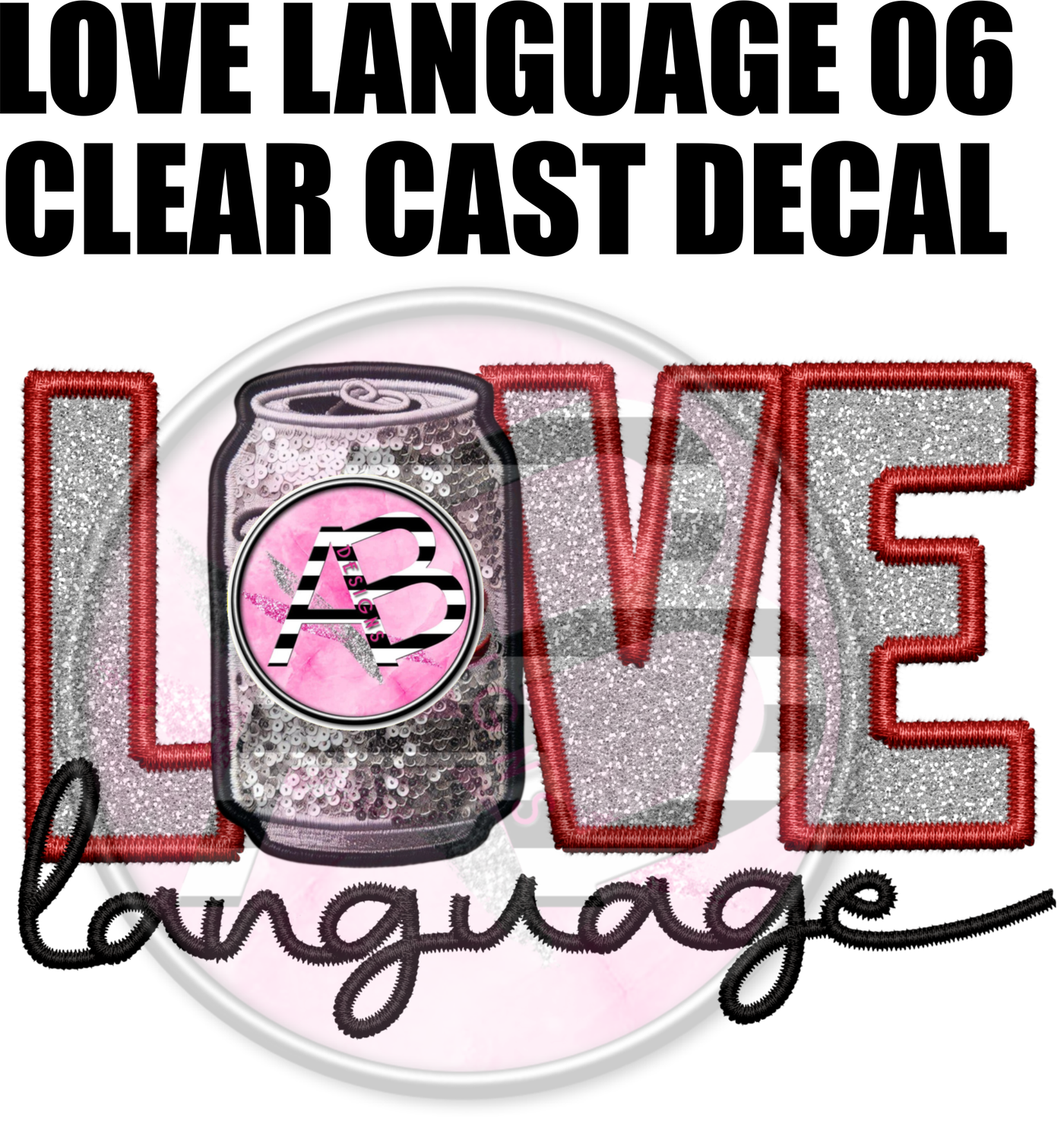 Love Language 06 - Clear Cast Decal-416