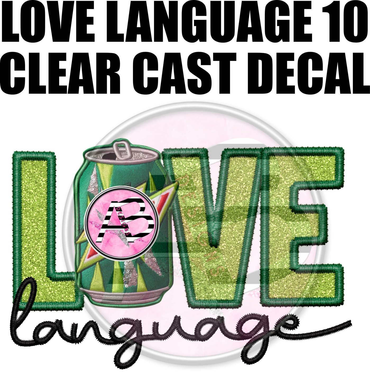 Love Language 10 - Clear Cast Decal-420