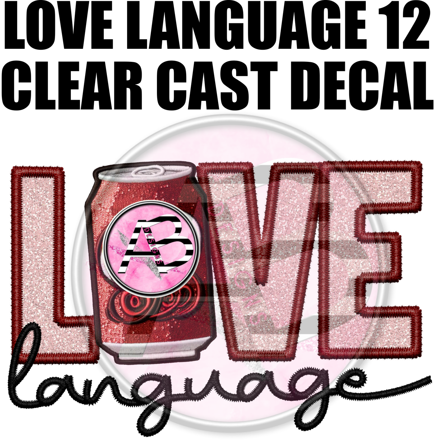 Love Language 12 - Clear Cast Decal-422