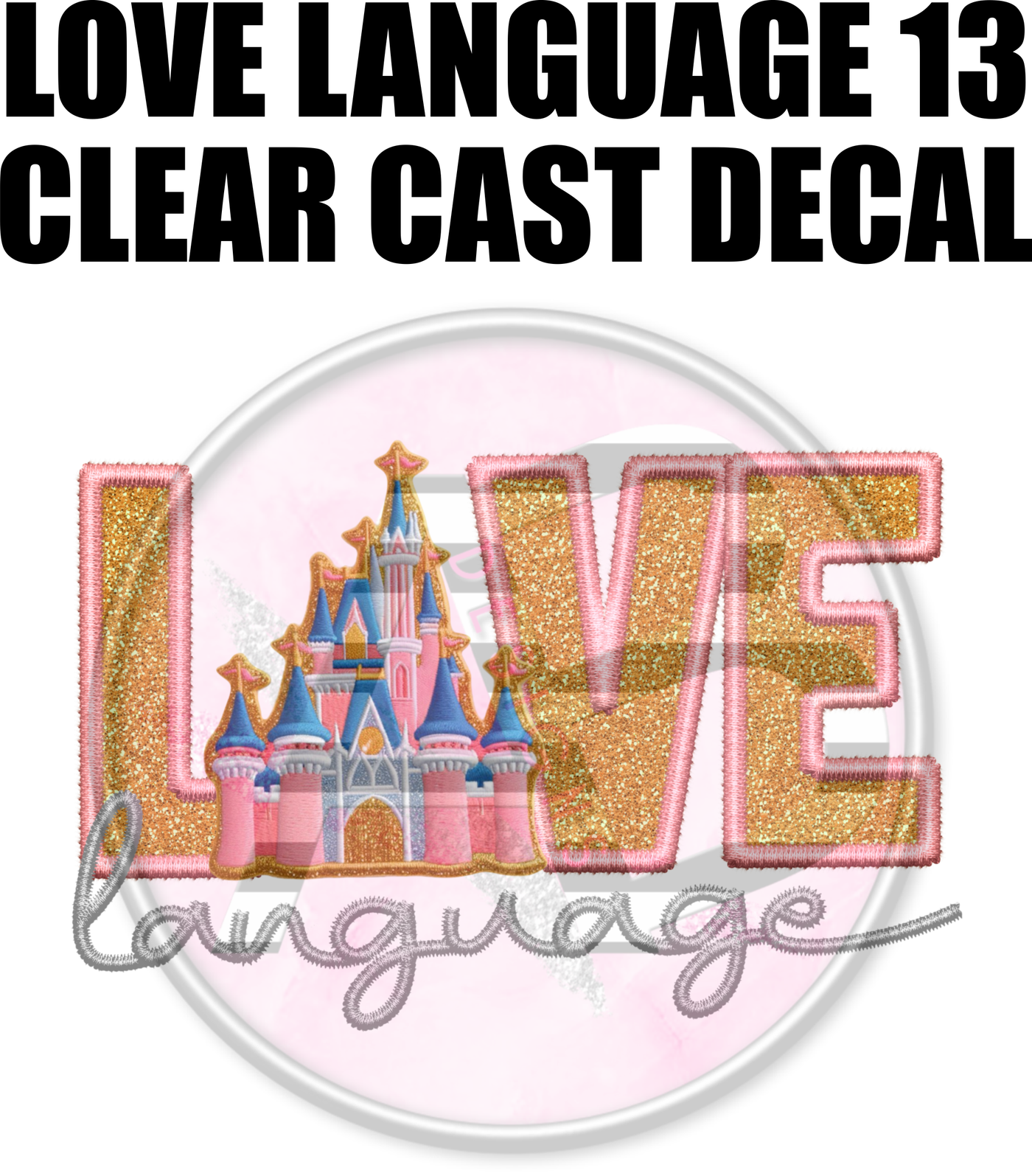 Love Language 13 - Clear Cast Decal-423