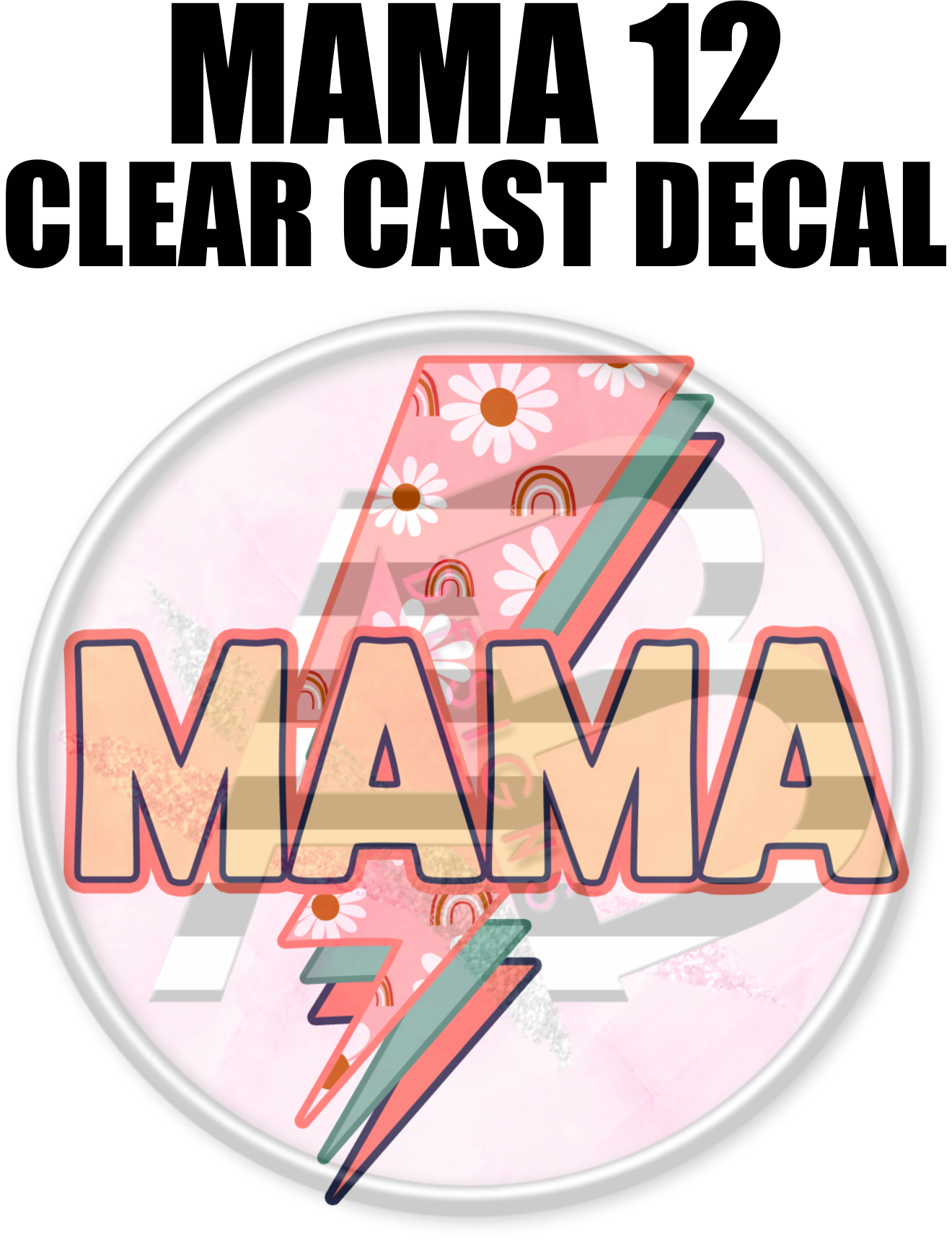 Mama 12 - Clear Cast Decal-537