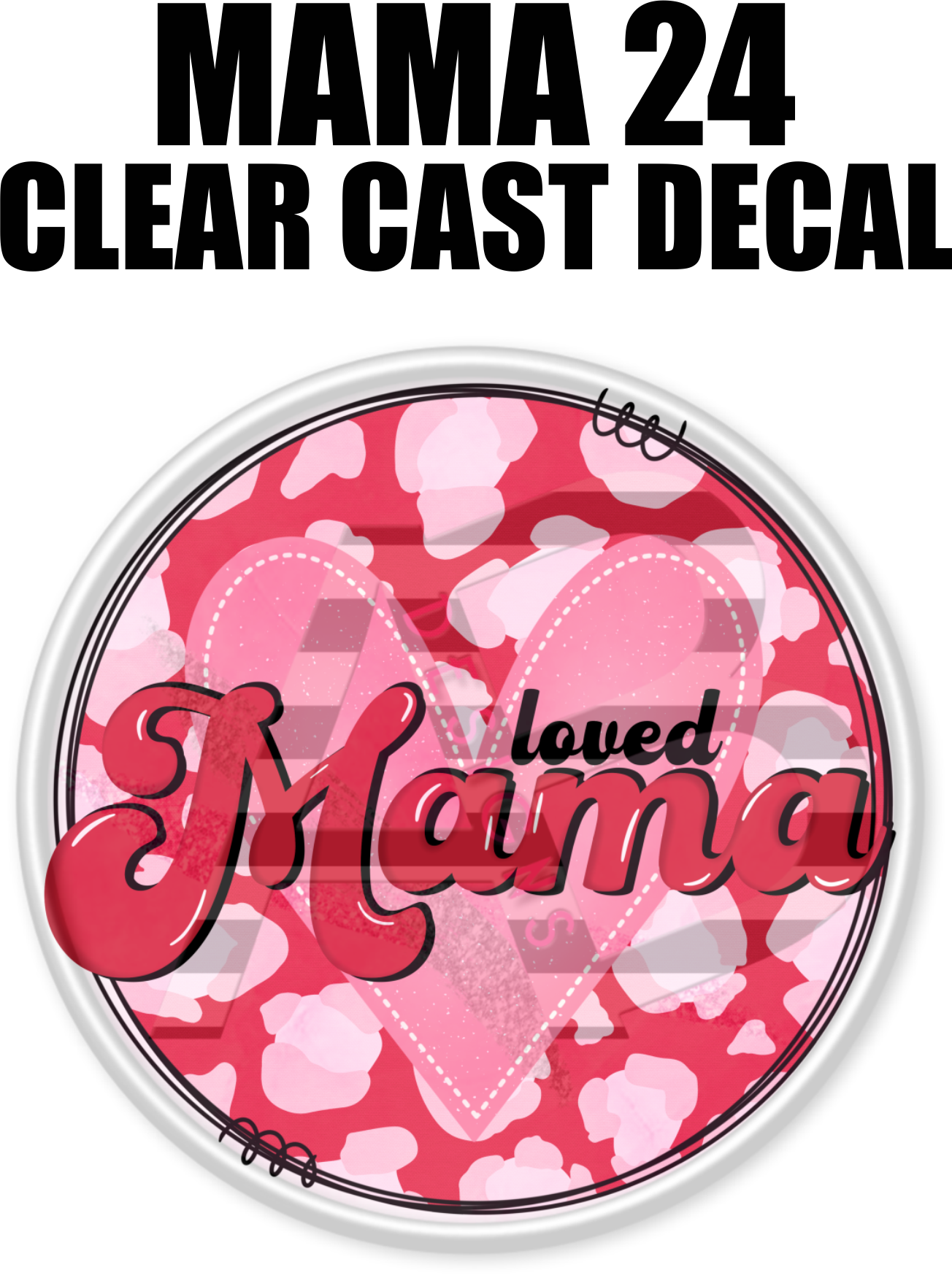 Mama 24 - Clear Cast Decal-549