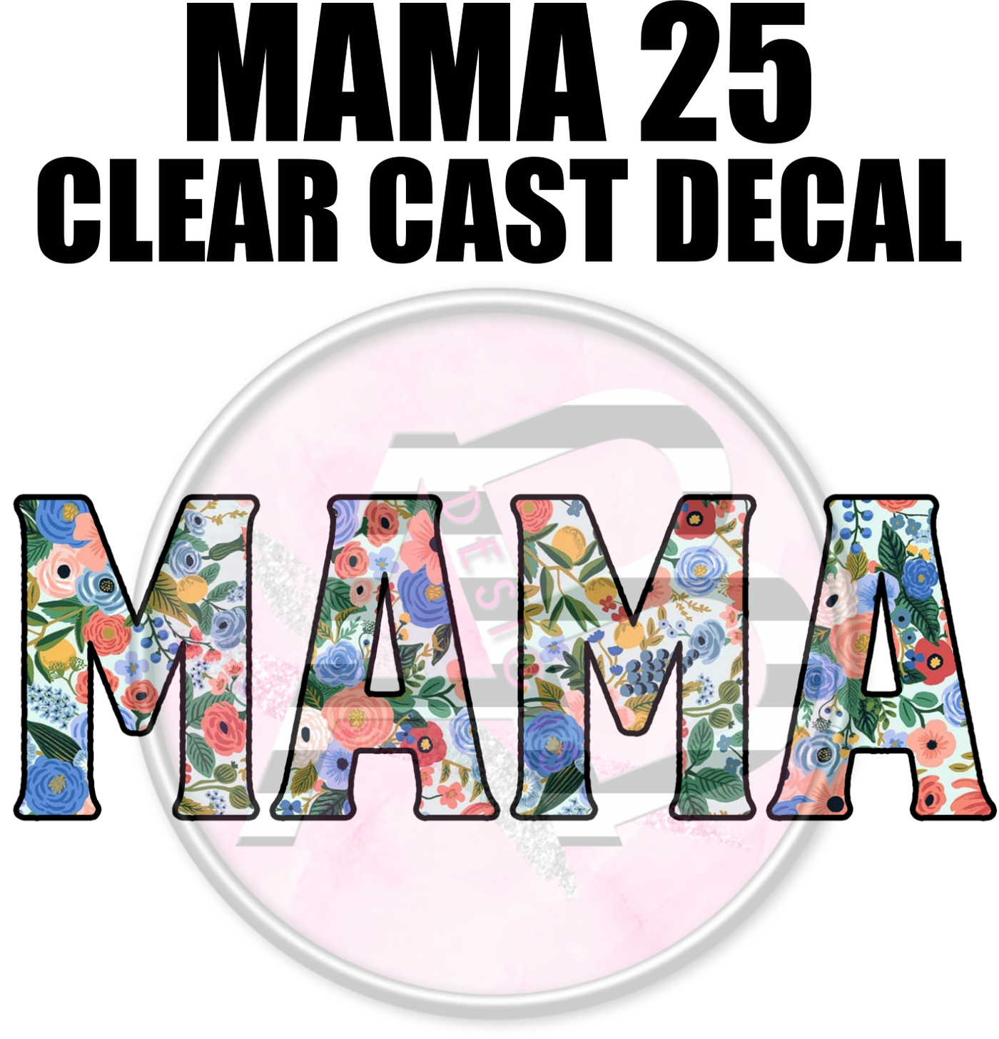 Mama 25 - Clear Cast Decal-550