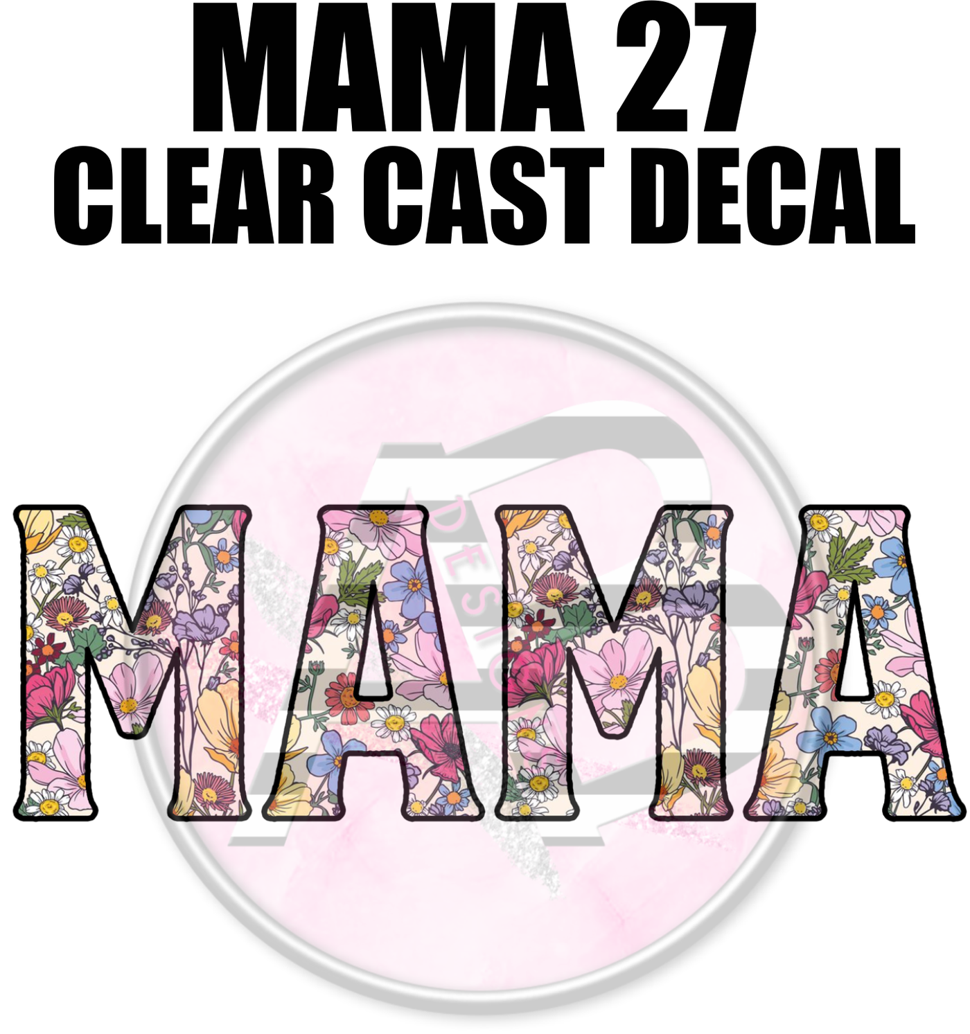 Mama 27 - Clear Cast Decal-552