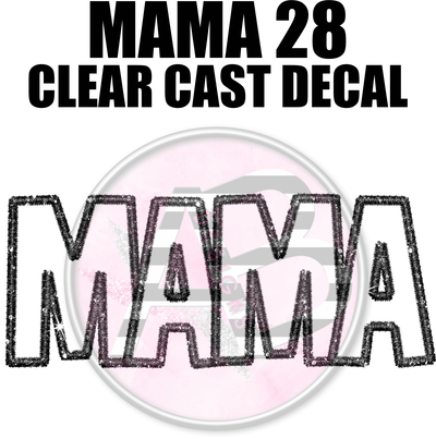 Mama 28 - Clear Cast Decal-553