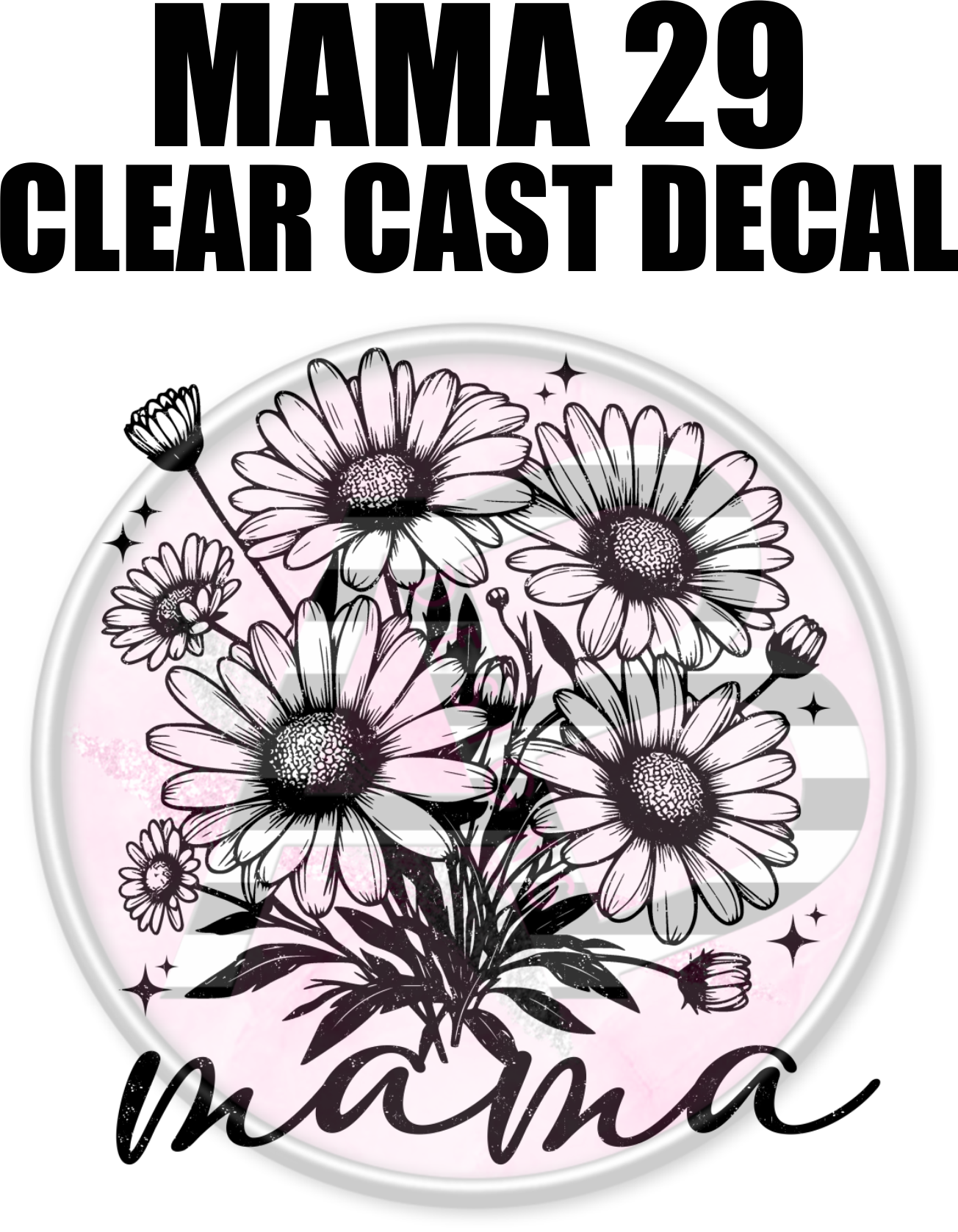Mama 29 - Clear Cast Decal-554