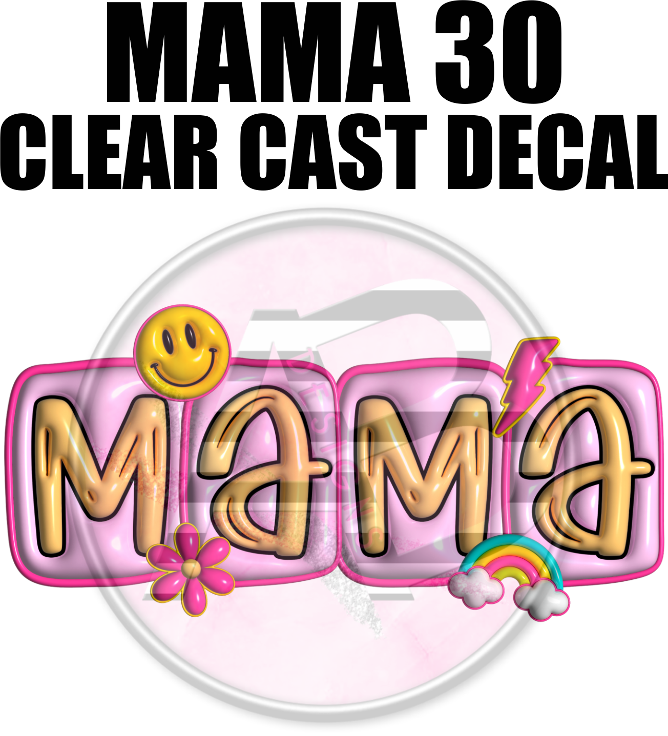 Mama 30 - Clear Cast Decal-555