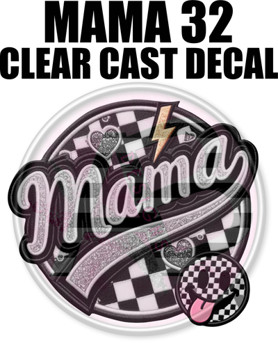Mama 32 - Clear Cast Decal-557