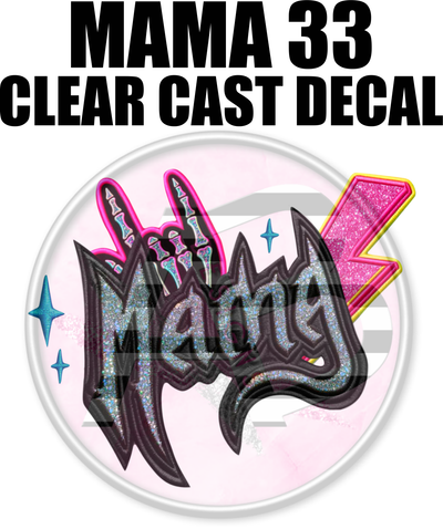 Mama 33 - Clear Cast Decal-558