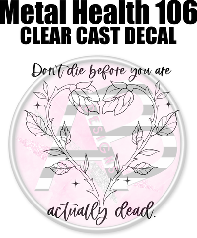 Mental Health 106 - Clear Cast Decal-575