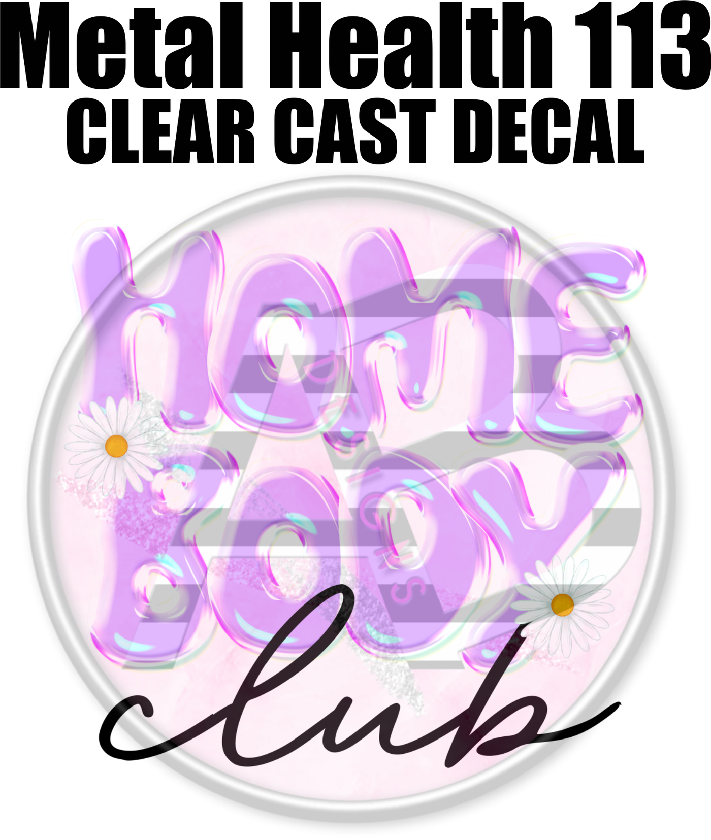 Mental Health 113 - Clear Cast Decal-582