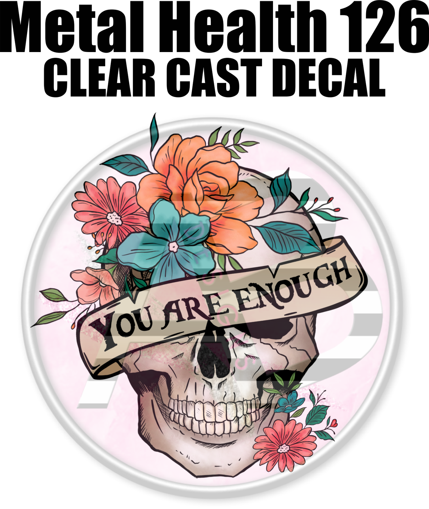 Mental Health 126 - Clear Cast Decal-595