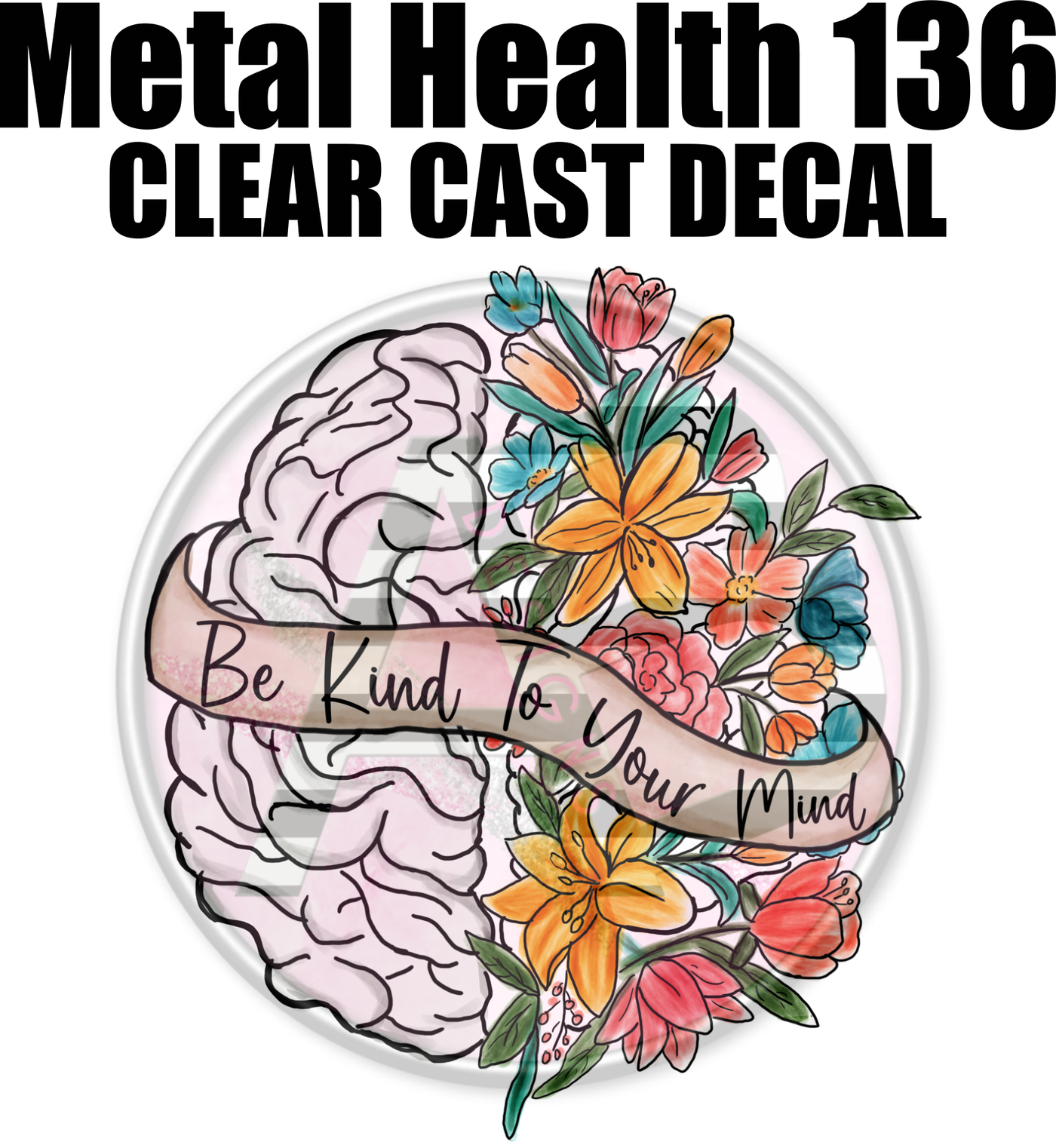 Mental Health 136 - Clear Cast Decal-605