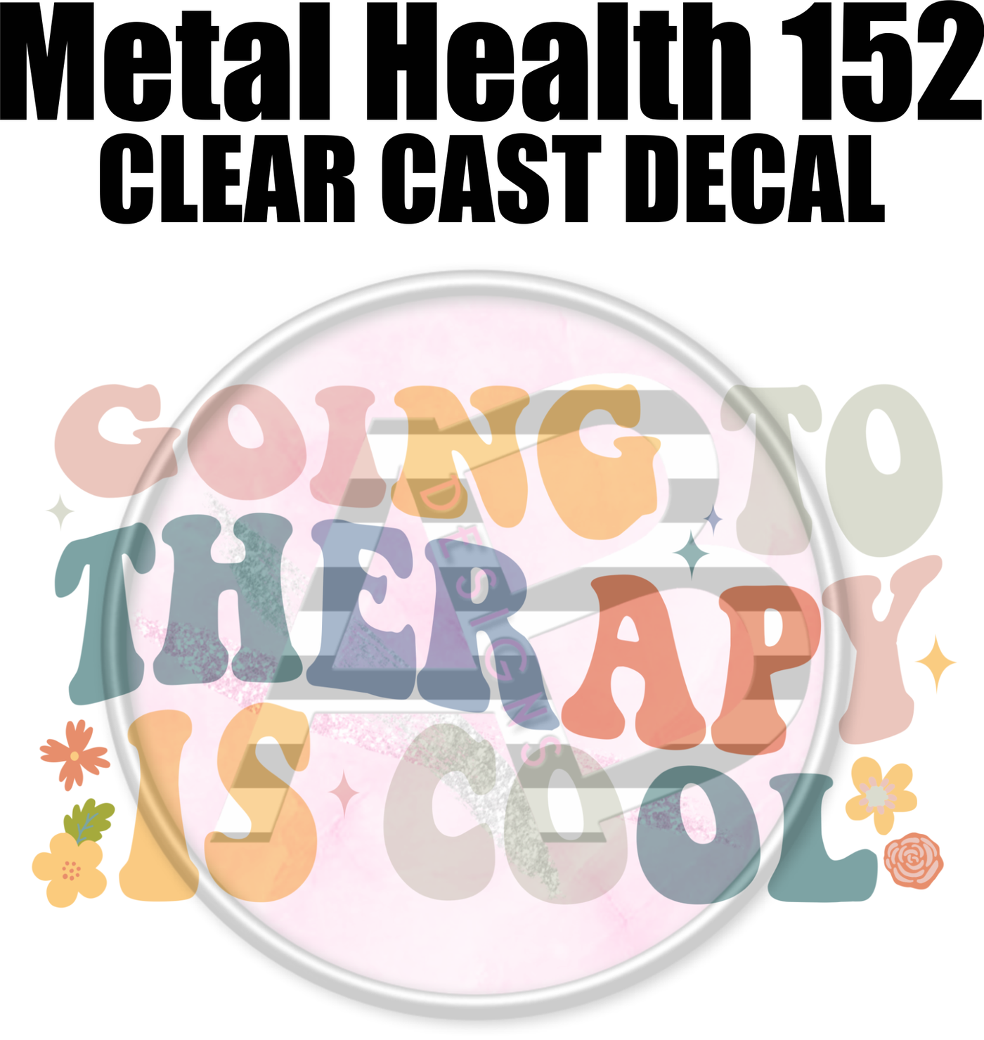 Mental Health 152 - Clear Cast Decal-621