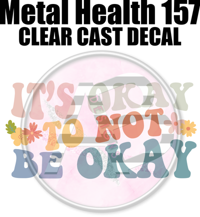 Mental Health 157 - Clear Cast Decal-626