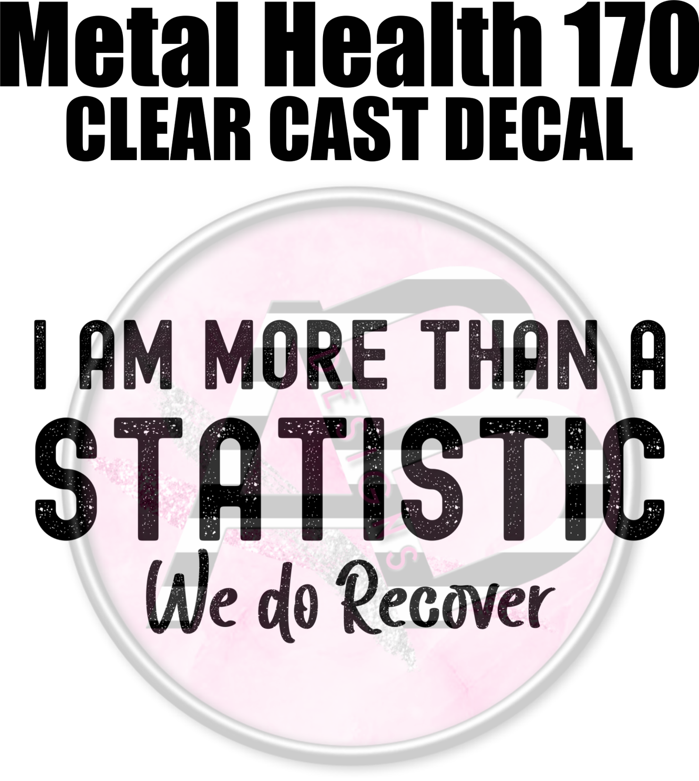 Mental Health 170 - Clear Cast Decal-639