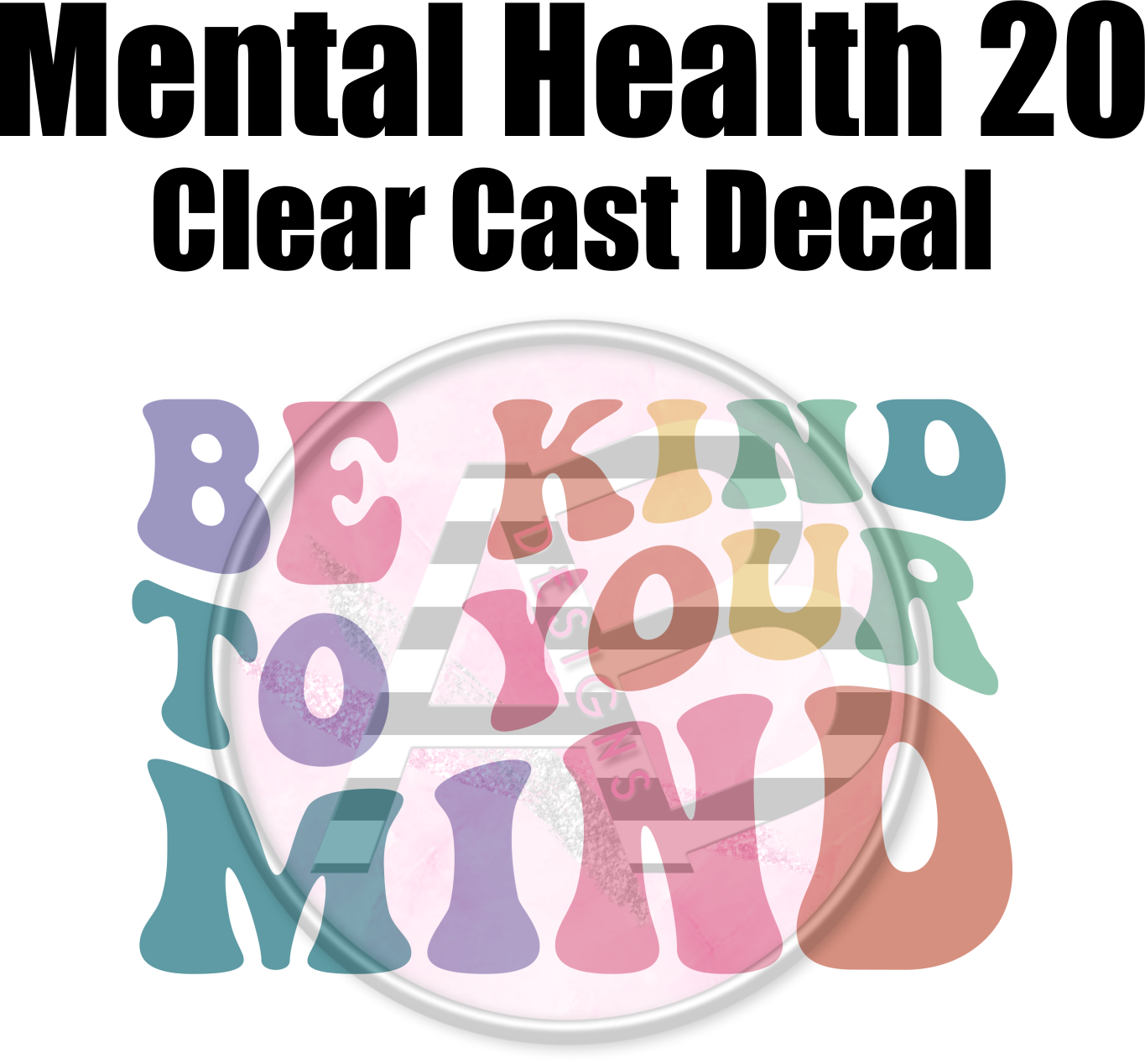 Mental Health 20 - Clear Cast Decal - 313