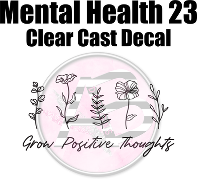 Mental Health 23 - Clear Cast Decal - 316