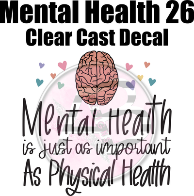 Mental Health 26 - Clear Cast Decal - 319