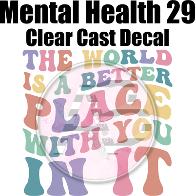 Mental Health 29 - Clear Cast Decal - 322