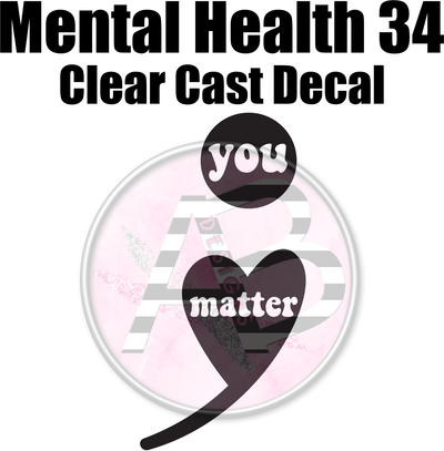 Mental Health 34 - Clear Cast Decal - 327