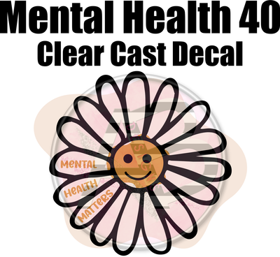 Mental Health 40 - Clear Cast Decal - 333