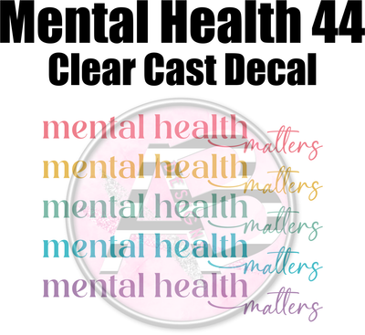 Mental Health 44 - Clear Cast Decal - 337