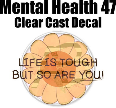 Mental Health 47 - Clear Cast Decal - 340