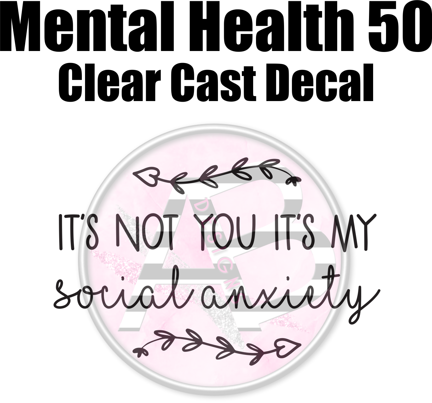 Mental Health 50 - Clear Cast Decal - 343