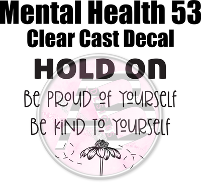Mental Health 53 - Clear Cast Decal - 346