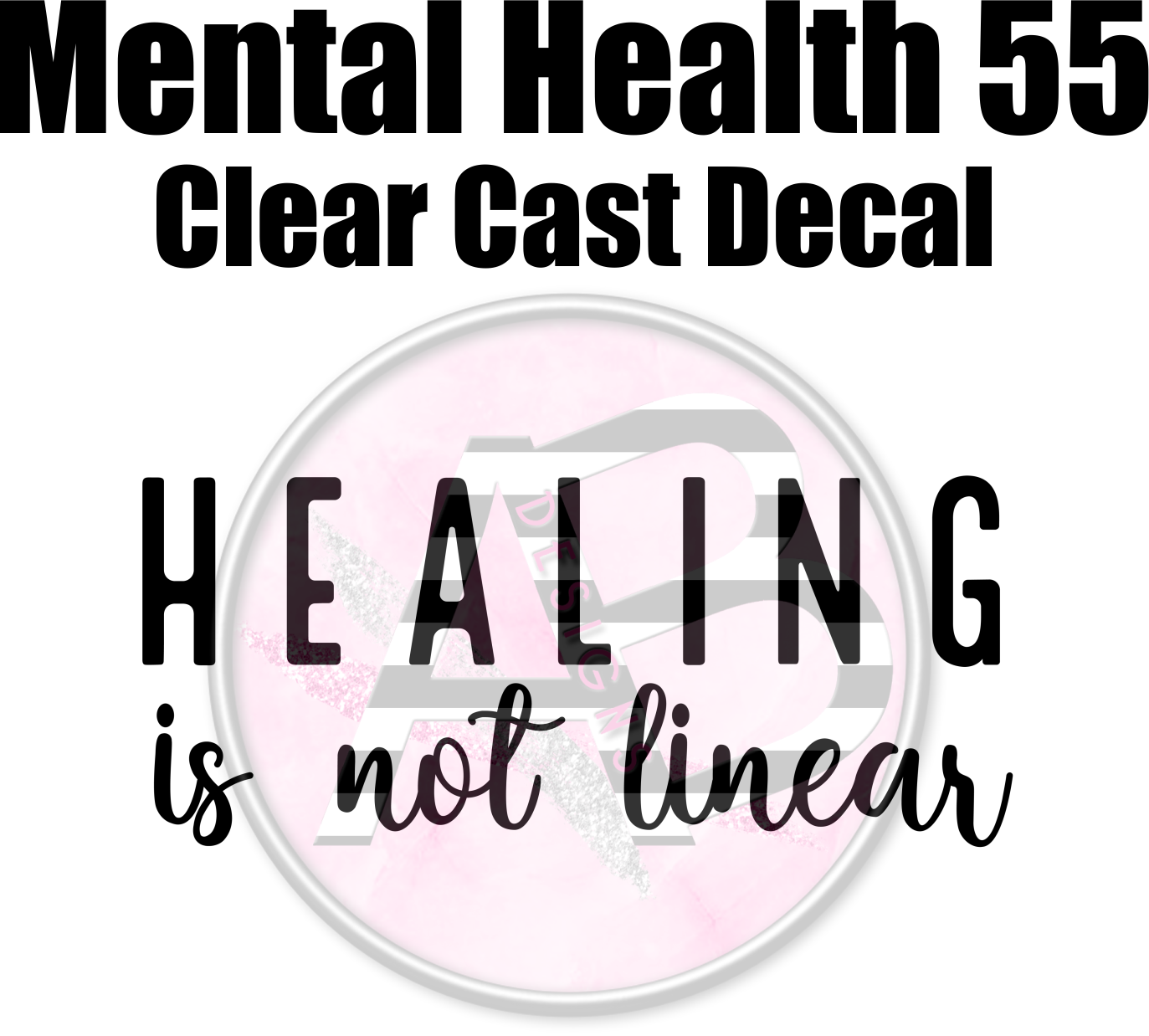 Mental Health 55 - Clear Cast Decal - 348