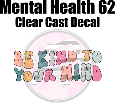 Mental Health 62 - Clear Cast Decal - 355