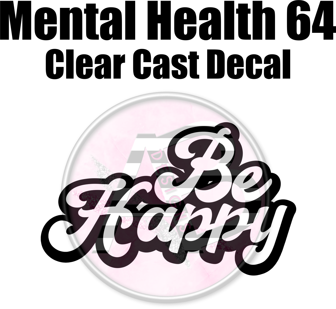 Mental Health 64 - Clear Cast Decal - 357