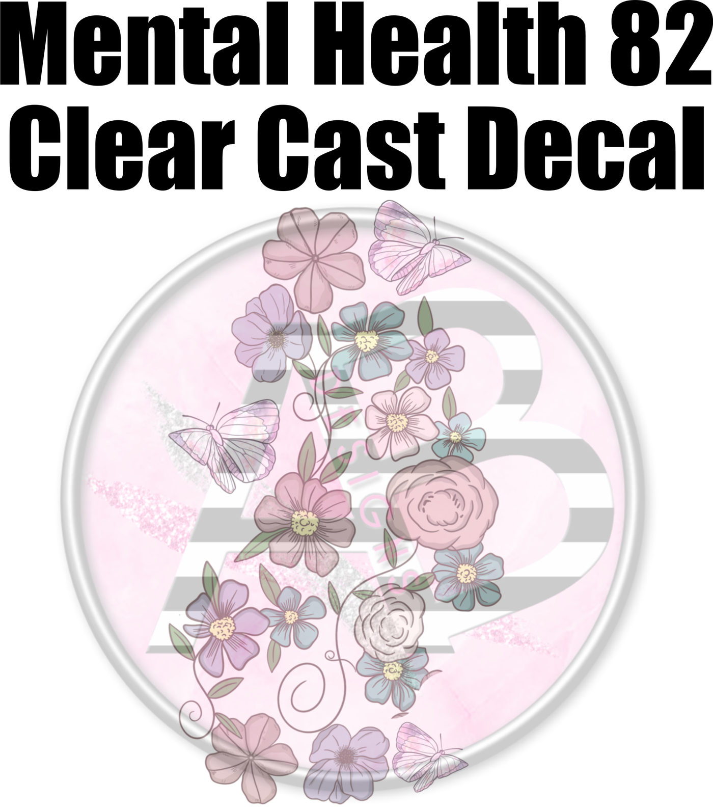 Mental Health 82 - Clear Cast Decal-466