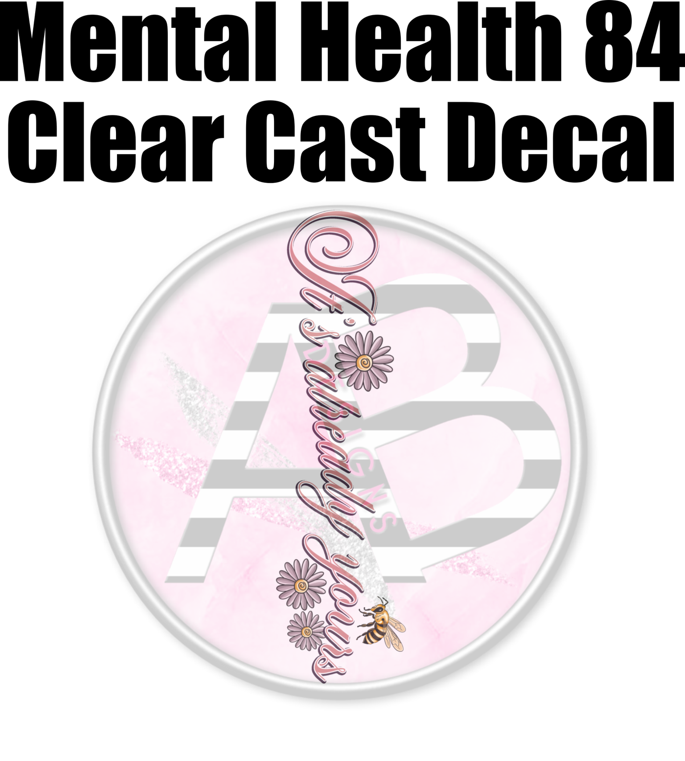 Mental Health 84 - Clear Cast Decal-468