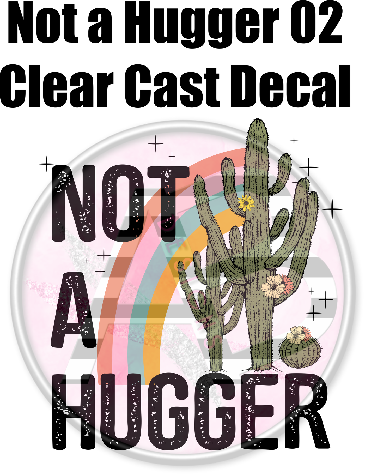 Not A Hugger 02 - Clear Cast Decal-400