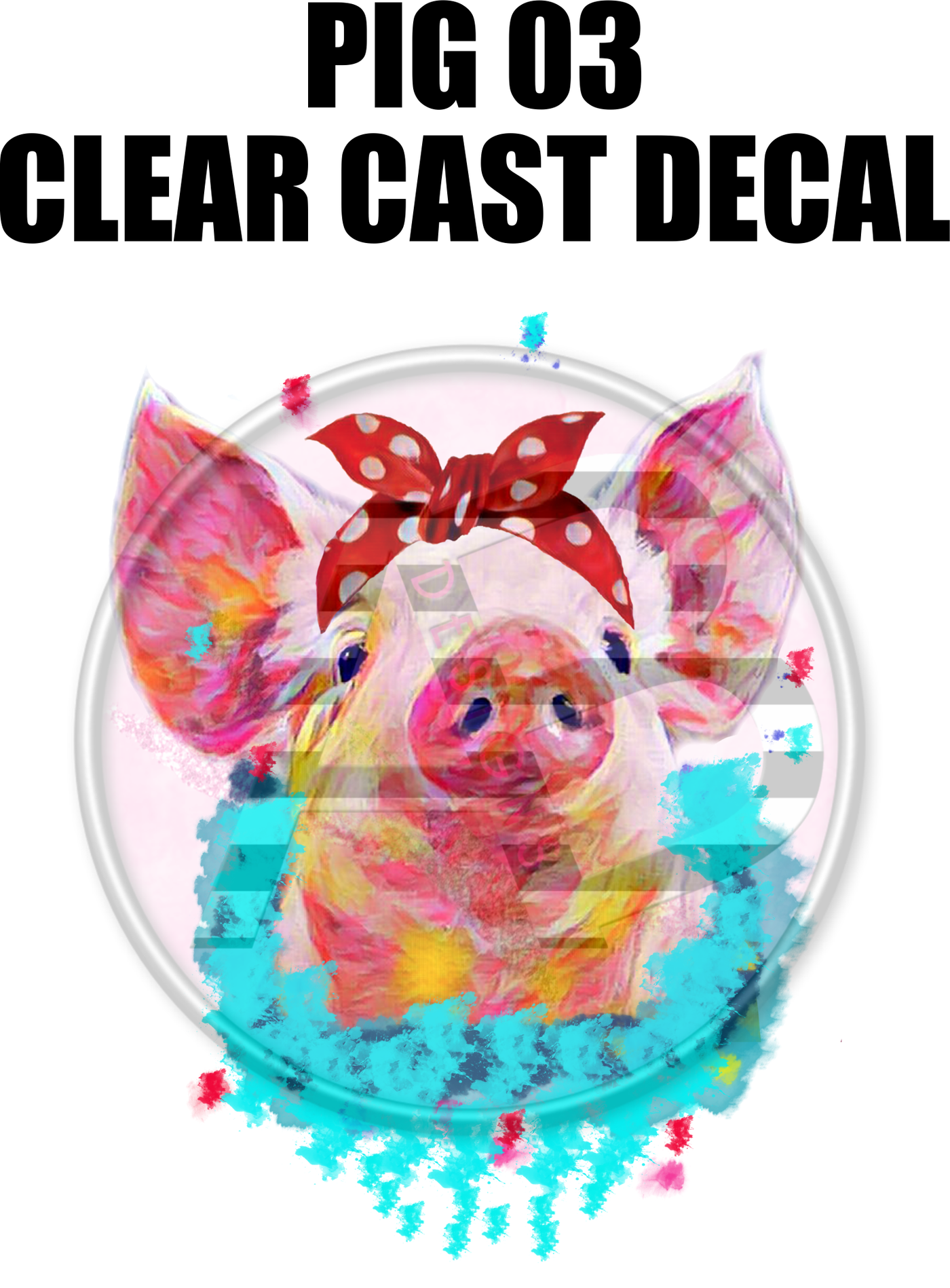 Pig 03 - Clear Cast Decal-425
