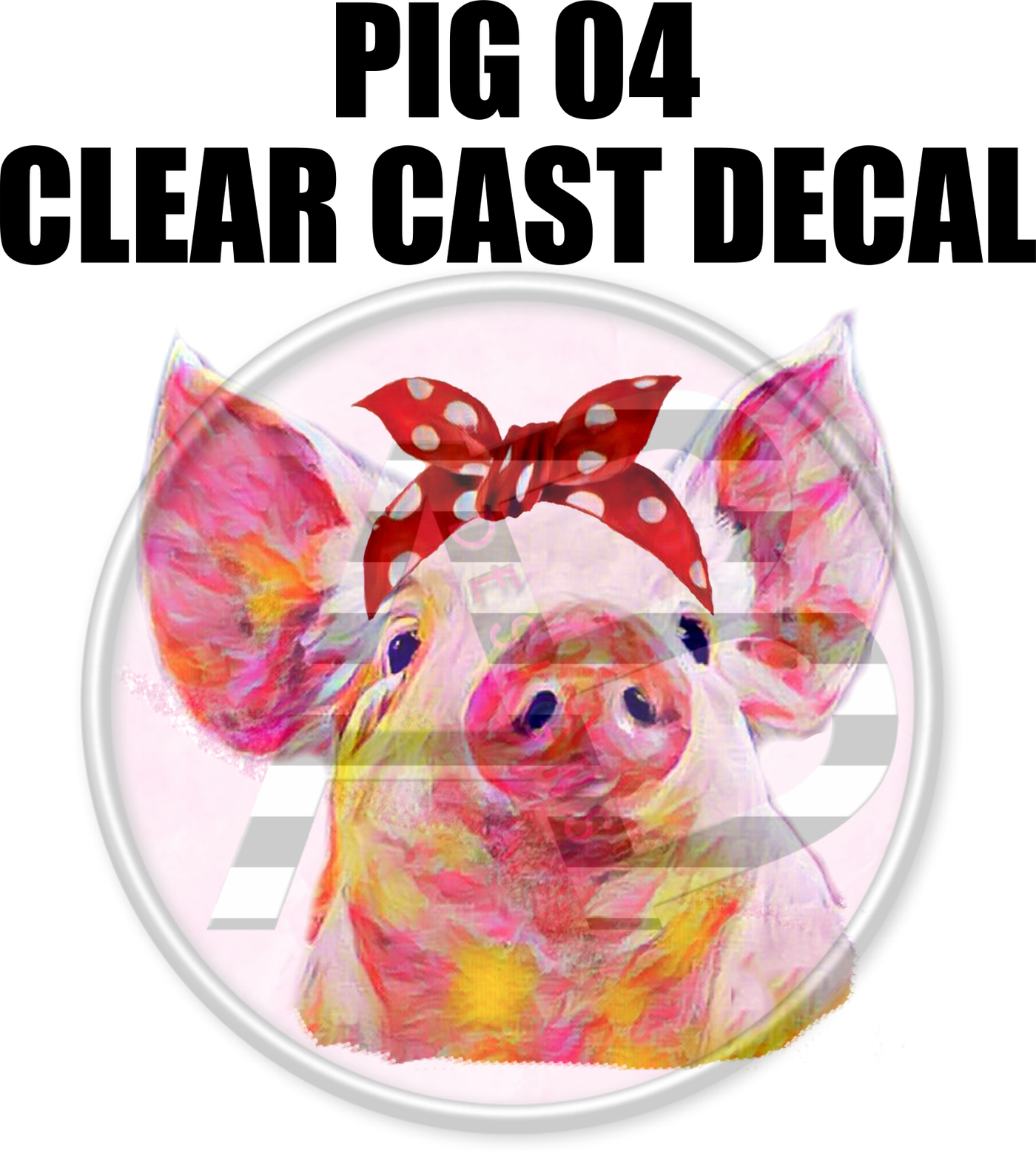 Pig 04 - Clear Cast Decal-426