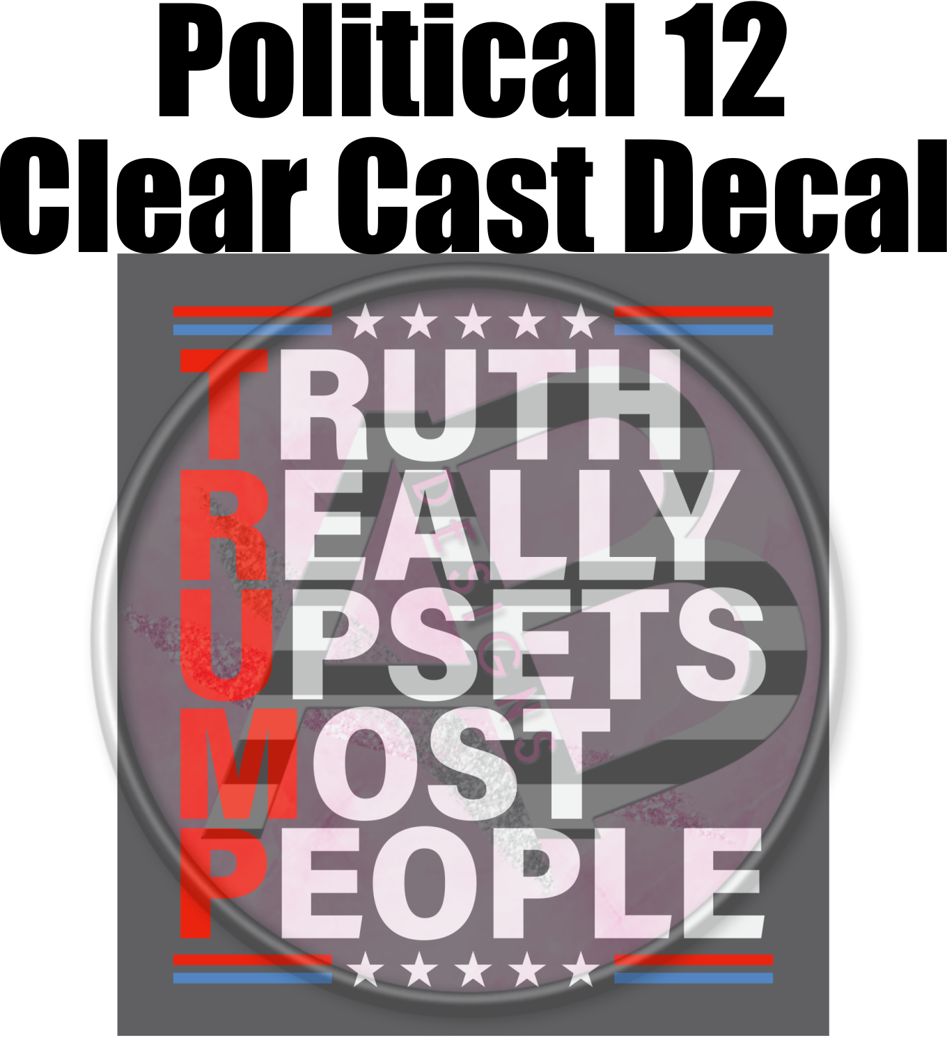 Political 12 - Clear Cast Decal-669