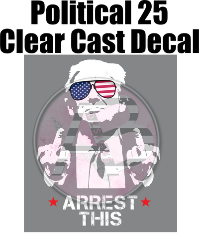 Political 25 - Clear Cast Decal-682