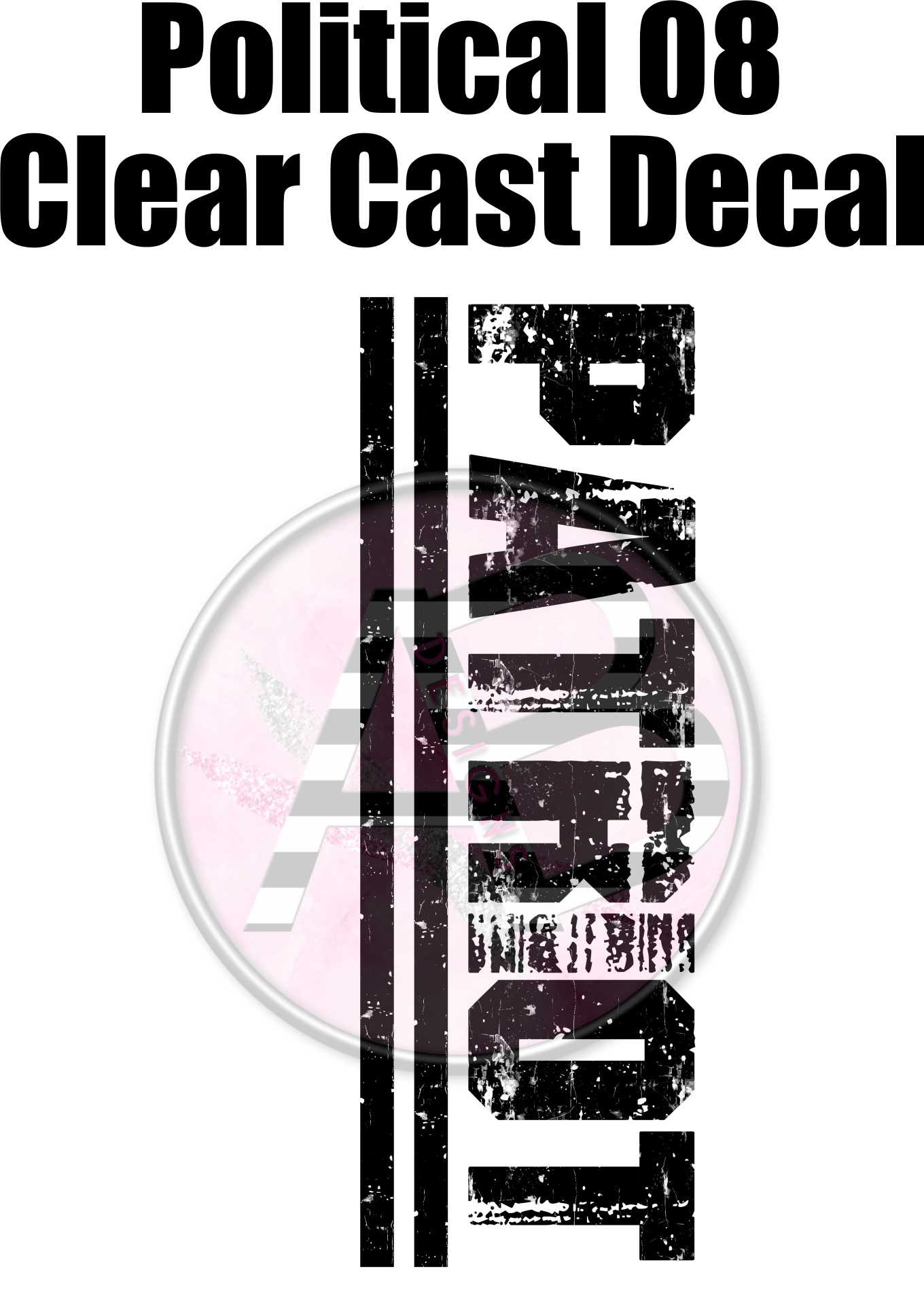 Political 08 - Clear Cast Decal-665